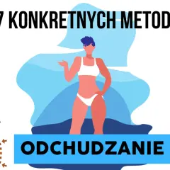 Jak odzyskać motywację do odchudzania? 7 strategii psychologicznych