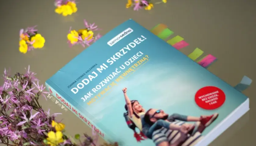 Motywacja wewnętrzna dziecka: 3 filary, które dodadzą mu skrzydeł