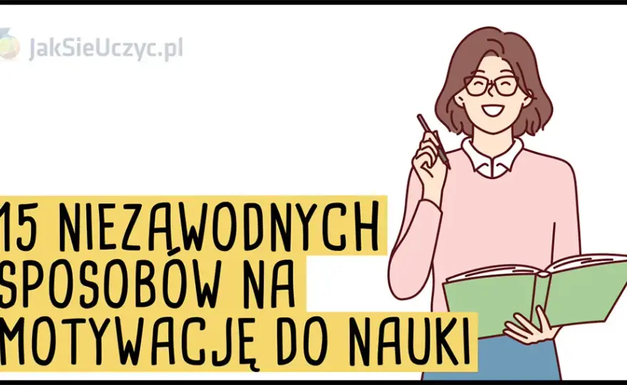 Jak znaleźć motywację do nauki? Praktyczne strategie na trwały zapał.