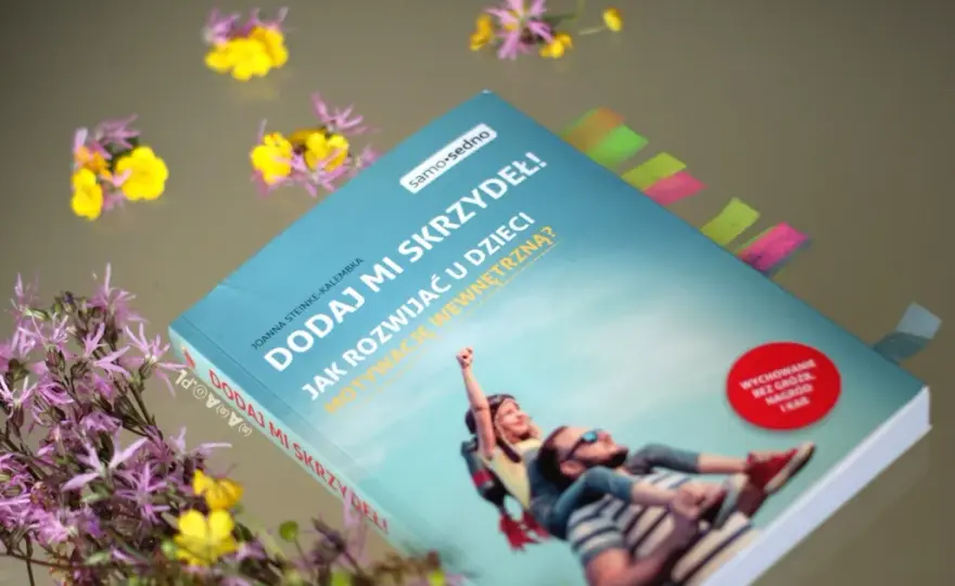 Motywacja wewnętrzna dziecka: 3 filary, które dodadzą mu skrzydeł